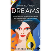 Unwrap Your Dreams: Decode the Gifts of the Intuitive Realm and Navigate your Life with Clarity, Joy and Compassion - Hardcover