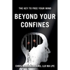 Beyond Your Confines: The key to free your mind - Paperback