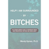 Help! I Am Surrounded by Bitches: The Swamp Goddess Guide to Friendship Frenzy Amid Menopausal Mayhem and Aging Angst - Paperback