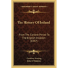 The History Of Ireland: From The Earliest Period To The English Invasion (1857) - Paperback
