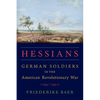 Hessians: German Soldiers in the American Revolutionary War - Hardcover