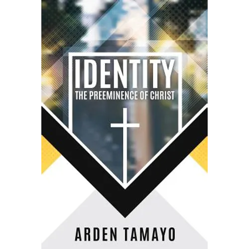 Identity: The Preeminence of Christ - Paperback