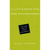A Little Book for New Philosophers: Why and How to Study Philosophy - Paperback