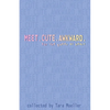 Meet. Cute. Awkward.: For the Queer at Heart - Paperback