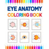 Eye Anatomy Coloring Book: Human Eye Coloring & Activity Book for Kids. An Entertaining And Instructive Guide To The Human Eye. Human Eye Anatomy - Paperback