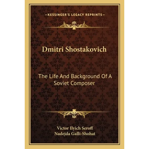 Dmitri Shostakovich: The Life And Background Of A Soviet Composer - Paperback