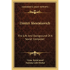 Dmitri Shostakovich: The Life And Background Of A Soviet Composer - Paperback