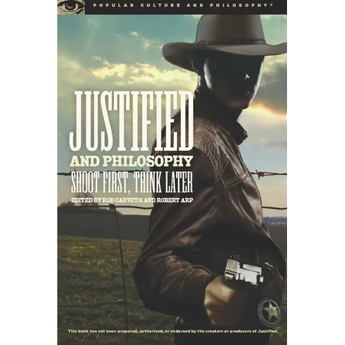 Justified and Philosophy: Shoot First, Think Later - Paperback