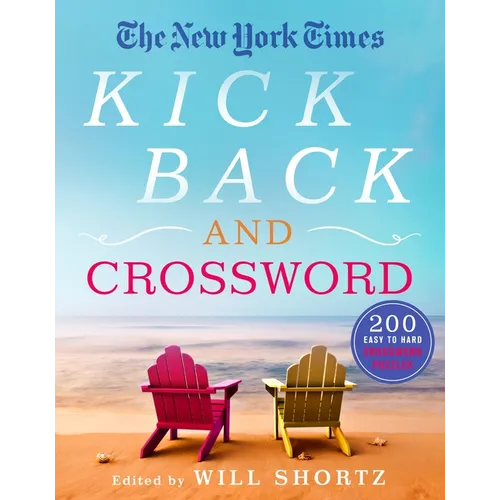 The New York Times Kick Back and Crossword: 200 Easy to Hard Crossword Puzzles - Paperback