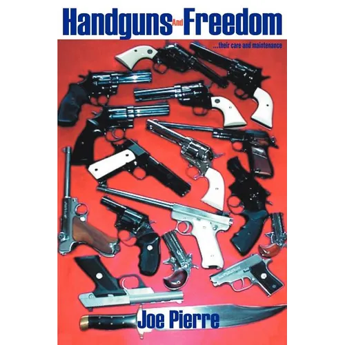 Handguns and Freedom: ...Their Care and Maintenance - Paperback