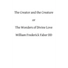 The Creator and the Creature: or The Wonders of Divine Love - Paperback