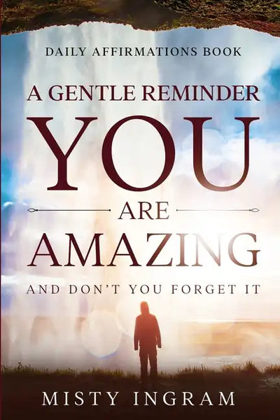 Daily Affirmations: A Gentle Reminder - You Are Amazing - Paperback