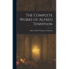 The Complete Works of Alfred Tennyson - Hardcover