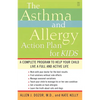 The Asthma and Allergy Action Plan for Kids: A Complete Program to Help Your Child Live a Full and Active Life - Paperback