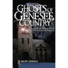 Ghosts of Genesee Country: From Captain Kidd to the Underground Railroad - Hardcover