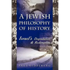 A Jewish Philosophy of History: Israel's Degradation & Redemption - Paperback