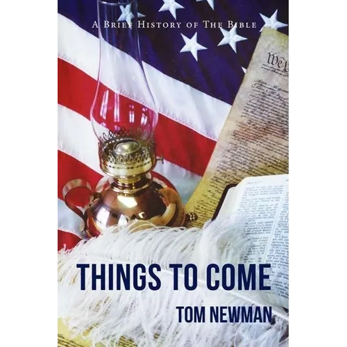 Things To Come: A Brief History of the Bible - Paperback