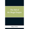 The Fall of the Mogul Empire - Paperback