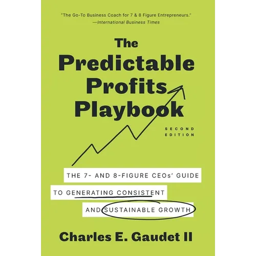 The Predictable Profits Playbook: The 7- and 8-Figure CEOs' Guide to Generating Consistent and Sustainable Growth - Hardcover