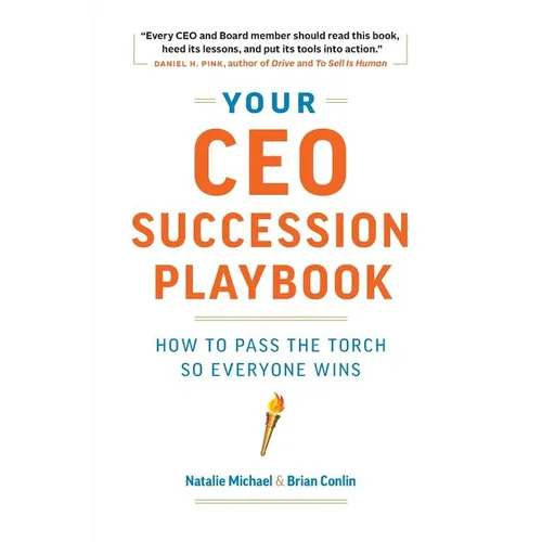 Your CEO Succession Playbook: How to Pass the Torch So Everyone Wins - Paperback
