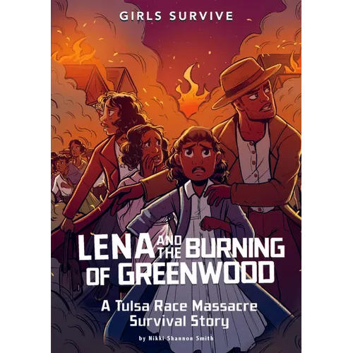 Lena and the Burning of Greenwood: A Tulsa Race Massacre Survival Story - Paperback