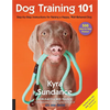 Dog Training 101: Step-By-Step Instructions for Raising a Happy Well-Behaved Dog - Paperback