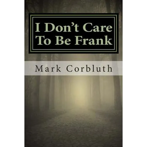 I Don't Care To Be Frank - Paperback
