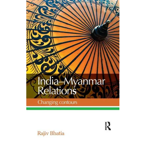 India--Myanmar Relations: Changing Contours - Paperback