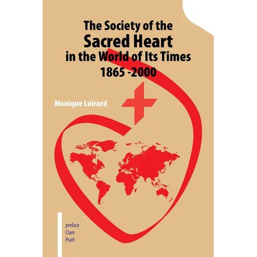 The Society of the Sacred Heart in the World of Its Times 1865 -2000 - Paperback