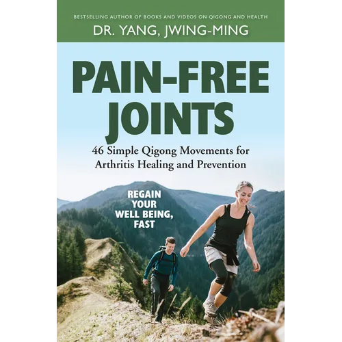 Pain-Free Joints: 46 Simple Qigong Movements for Arthritis Healing and Prevention - Paperback
