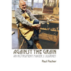 Against the Grain: An Instrument Maker's Journey - Paperback