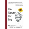 He Never Hit Me: A True Story - Paperback