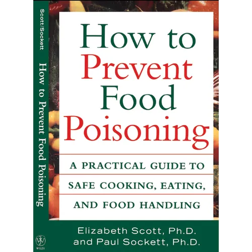 How to Prevent Food Poisoning: A Practical Guide to Safe Cooking, Eating, and Food Handling - Paperback
