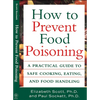 How to Prevent Food Poisoning: A Practical Guide to Safe Cooking, Eating, and Food Handling - Paperback