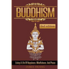 Buddhism: Living A Life Of Happiness, Mindfulness & Peace - Paperback