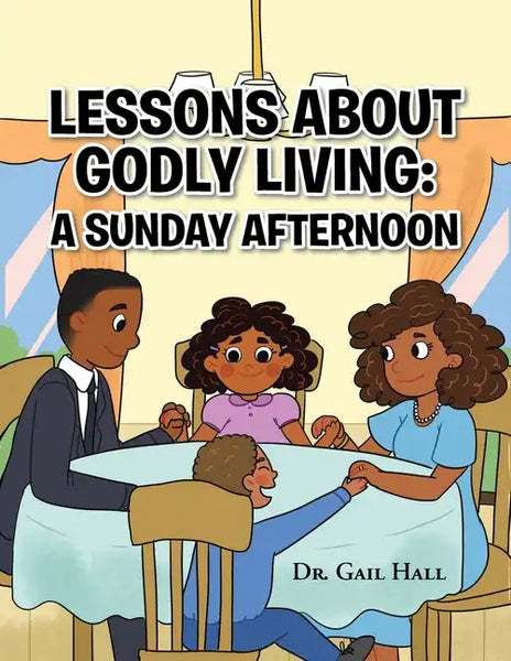 Lessons About Godly Living: A Sunday Afternoon: To the Glory and Honor of the Almighty God - Paperback