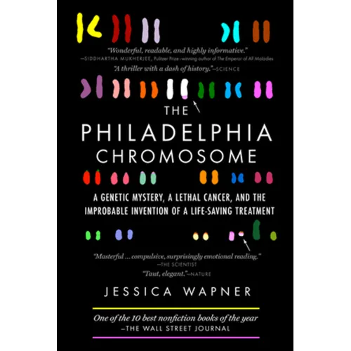 The Philadelphia Chromosome: A Genetic Mystery, a Lethal Cancer, and the Improbable Invention of a Lifesaving Treatment - Paperback