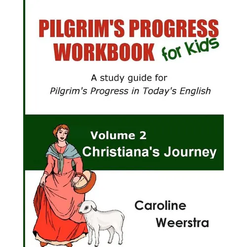 Pilgrim's Progress Workbook for Kids: Christiana's Journey: A study guide for Pilgrim's Progress in Today's English - Paperback