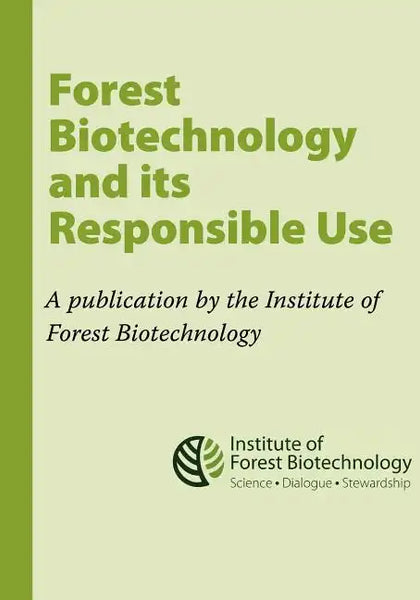 Forest Biotechnology and its Responsible Use: A biotech Tree Primer by the Institute of Forest Biotechnology - Paperback