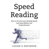 Speed Reading: How to Increase your Reading Speed, Learning Abilities and Comprehension - Paperback
