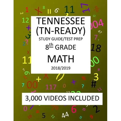 8th Grade TENNESSEE TN-READY, 2019 MATH, Test Prep: 8th Grade TENNESSEE TN-READY 2019 MATH Test Prep/Study Guide - Paperback
