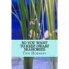 So you want to keep dwarf seahorses - Paperback