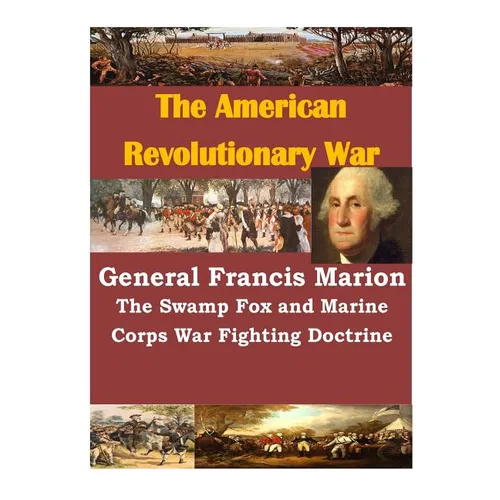 General Francis Marion The Swamp Fox and Marine Corps War Fighting Doctrine - Paperback
