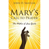 Mary's Call to Prayer: The Mother of Jesus Speaks - Paperback