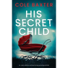 His Secret Child: An utterly addictive and heart-racing psychological thriller - Paperback
