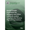 Mental Health Promotion for Refugees and Other Culturally and/or Linguistically Diverse Migrant Populations - Hardcover