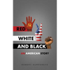 Red, White and Black: An American Story - Paperback