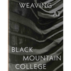 Weaving at Black Mountain College: Anni Albers, Trude Guermonprez, and Their Students - Hardcover