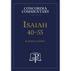 Isaiah 40-55 - Concordia Commentary - Hardcover