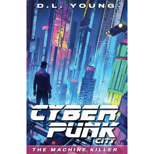 Cyberpunk City Book One: The Machine Killer - Paperback